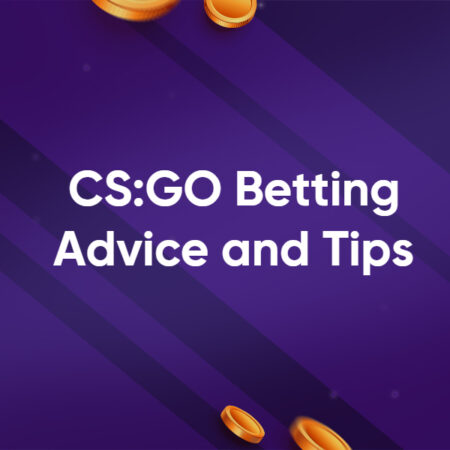 CSGO Betting Advice and Tips