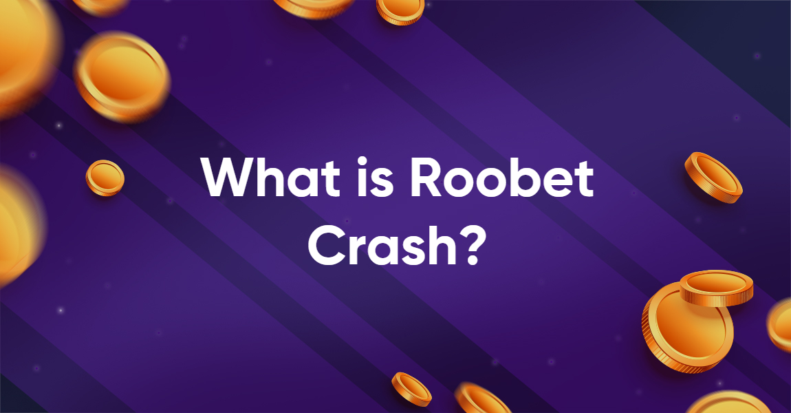 What is Roobet Crash and How to Play to Win?