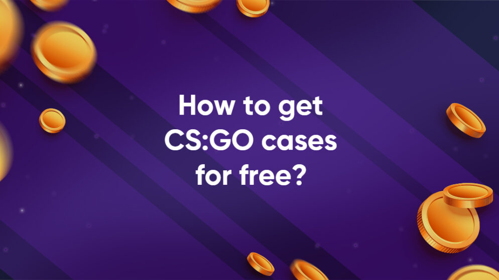 How to get CS:GO cases for free?