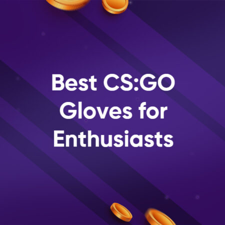 Best CSGO Gloves for Enthusiasts