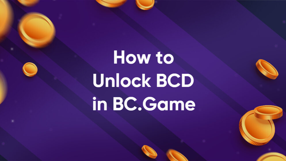 How To Unlock BCD in BC.Game – A Brief Expository Into BC.Game and Its Native Coin BCD