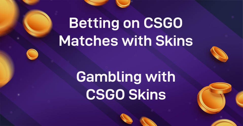 Betting on CSGO Matches with Skins | Gambling with CSGO Skins